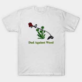 Dad Against Weed T-Shirt